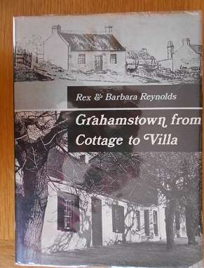 Grahamstown from Cottage to Villa, by Rex & Barbara Reynolds (hardcover)