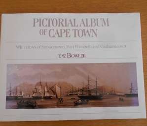 Pictorial Album of Cape Town with views of Simonstown, Port Elizabeth and Grahamstown ...T W Bowler