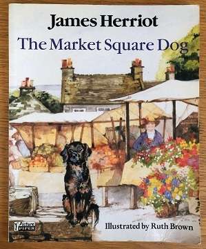 The Market Square Dog, by James Herriot, illus. Ruth Brown