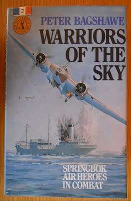 WARRIORS OF THE Springbok air heroes in combat, by Peter Bagshawe