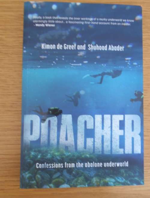 POACHER: confessions from the abalone underworld, by Kimon de Greef and Shuhood Abader (SIGNED)