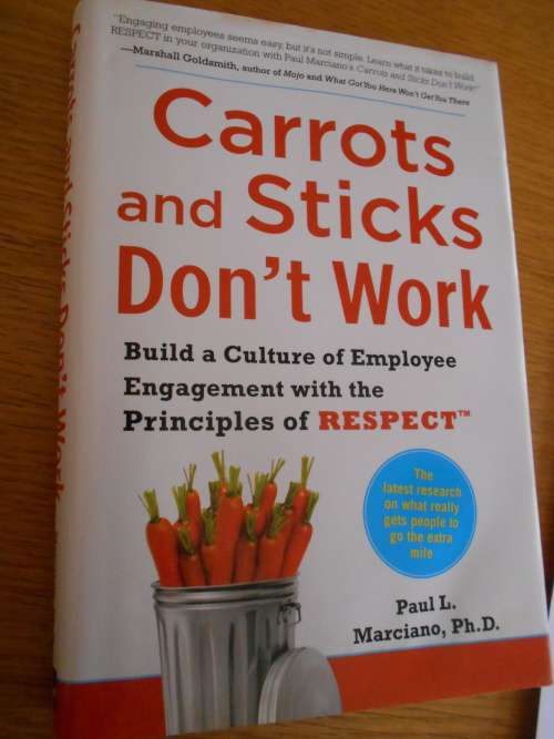 Carrots and Sticks Don`t Work, by Paul Marciano (hardcover)