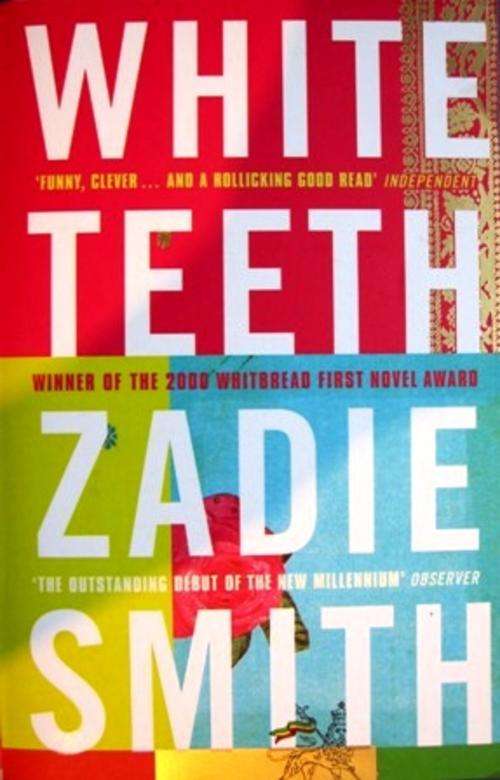 WHITE TEETH, by Zadie Smith