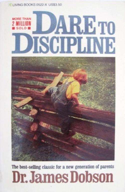 DARE TO DISCIPLINE, by Dr James Dobson