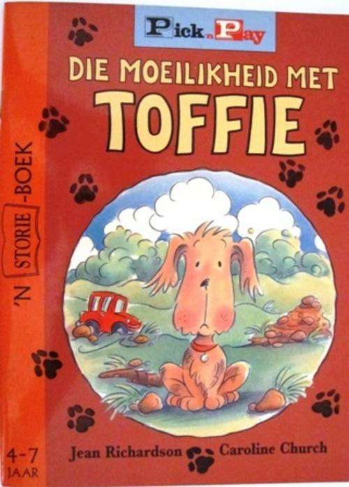DIE MOEILIKHEID MET TOFFIE, deur Jean Richardson & Caroline Church