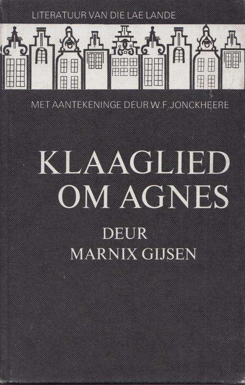 Klaaglied om Agnes :: Marnix Gijsen :: Aantekeninge in Afrikaans deur WF Jonckheere