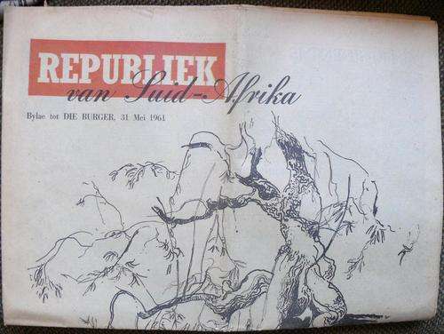 Die Burger :: Suid-Afrika word 'n Republiek :: 31 Mei 1961 :: Koerant plus bylae