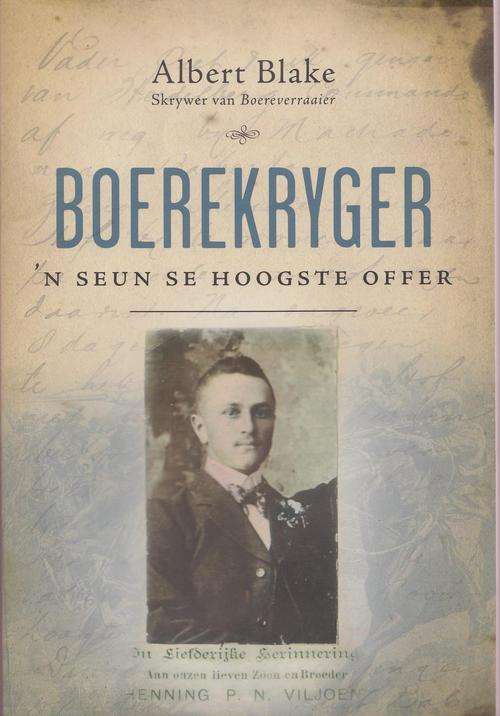 Boerekryger :: 'n Seun se hoogste offer :: Albert Bakkes, skrywer van Boereverraaier