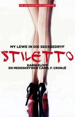 Stiletto :: My lewe in die seksbedryf :: Karin Eloff