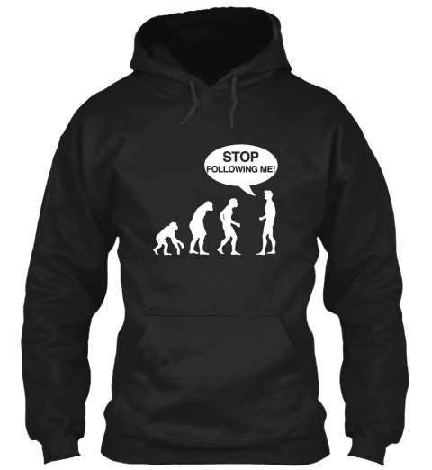 Stop Following Me Hoodie