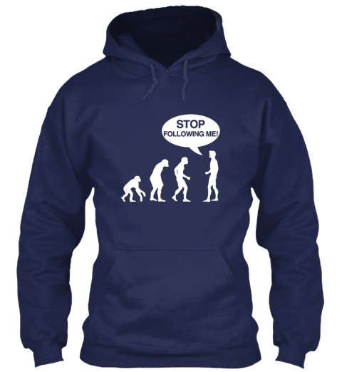 Stop Following Me Hoodie