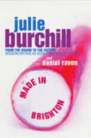 Made in Brighton : from the Grand to the Gutter  -  Julie Burchill, Daniel Raven