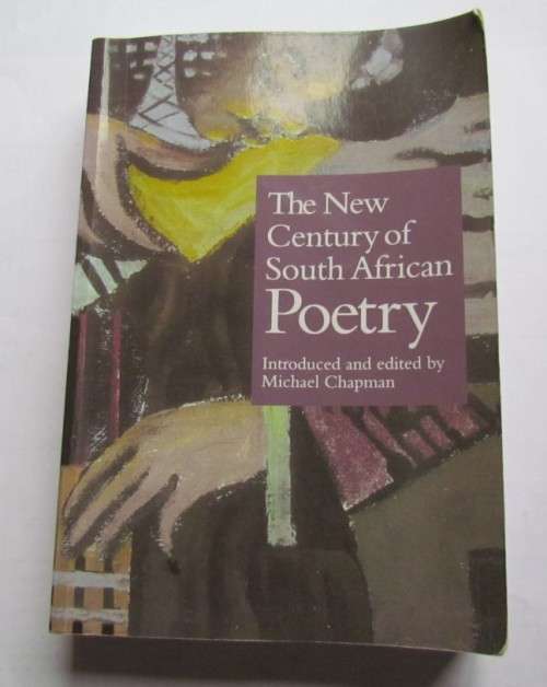 THE NEW CENTURY OF SOUTH AFRICAN POETRY - M.CHAPMAN - UNISA
