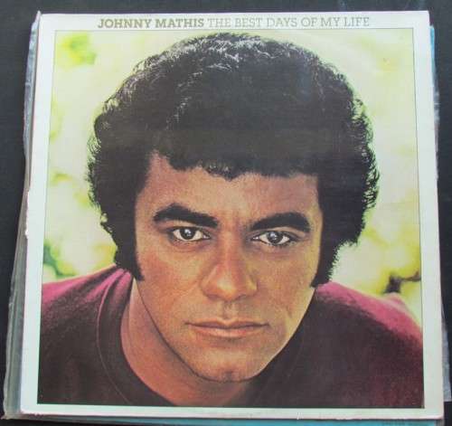 JOHNNY MATHIS - THE BEST DAYS OF MY LIFE - VINTAGE LP - EXCELLENT