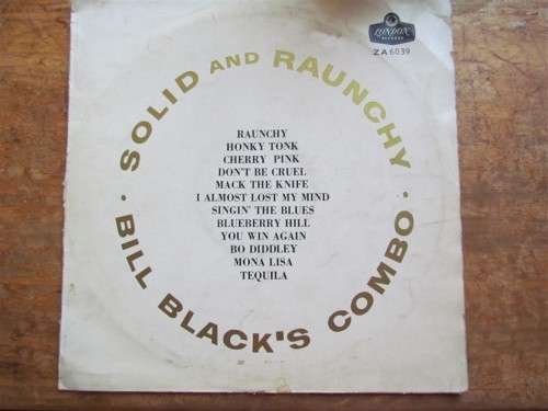BILL BLACK`S COMBO - SOLID and RAUNCHY - 1960