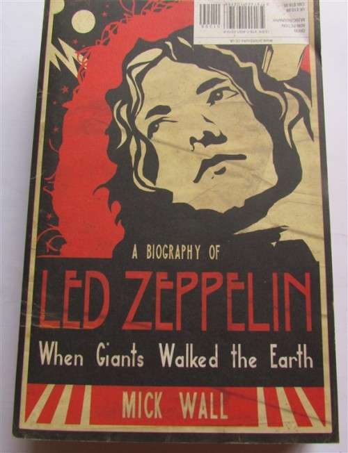 LED ZEPPELIN - A BIOGRAPHY - WHEN GIANTS WALKED THE EARTH