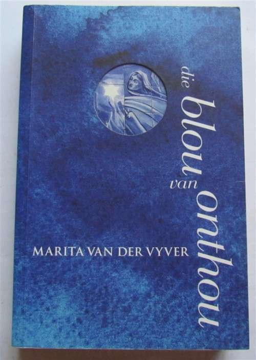 DIE BLOU VAN ONTHOU - MARITA VAN DER VYFER - FIRST EDITION
