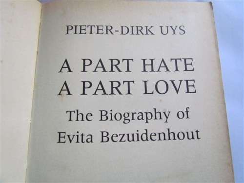 PIETER DIRK UYS - A PART HATE , A PART LOVE - AUTOBOIGRAPHY EVITA