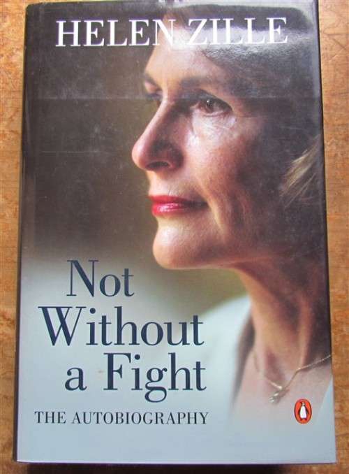 HELEN ZILLE - NOT WITHOUT A FIGHT - THE AUTOBIOGRAPHY