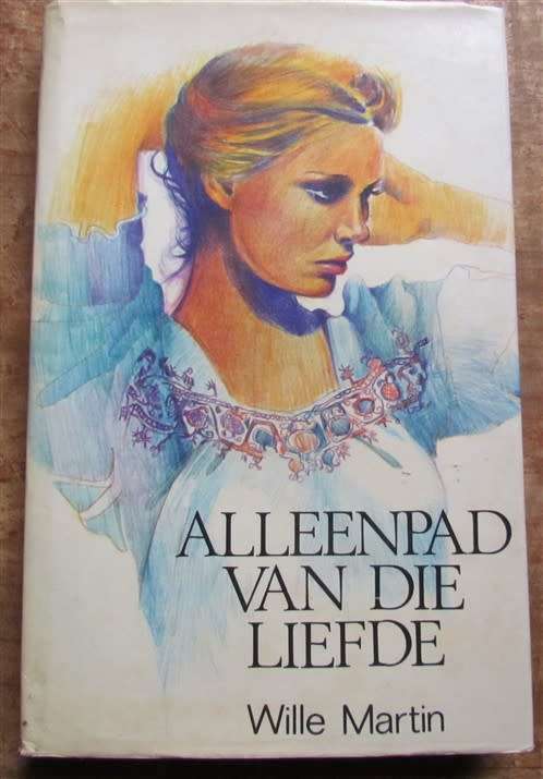 ALLEENPAD VAN DIE LIEFDE -Wille Martin- Eerste Uitgawe & Druk 1978