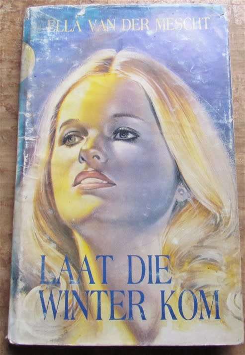 LAAT DIE WINTER KOM - ELLA VAN DER MESCHT- Eerste Uitgawe & Druk1980