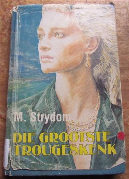 Die Grootste Trou Geskenk- M.Strydom - Eerste Afrikaanse Uitgawe & Druk1988