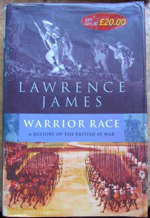 Warrior Race - A History of the British at War - Lawrence James