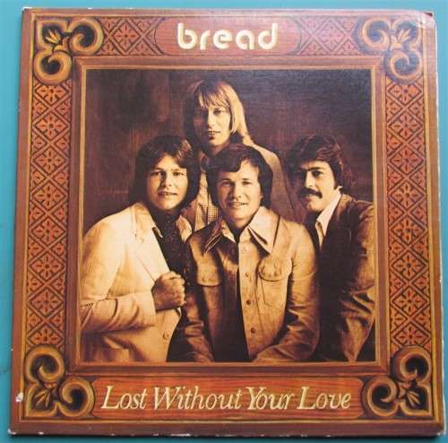 BREAD - LOST WITHOUT YOUR LOVE VINTAGE LP