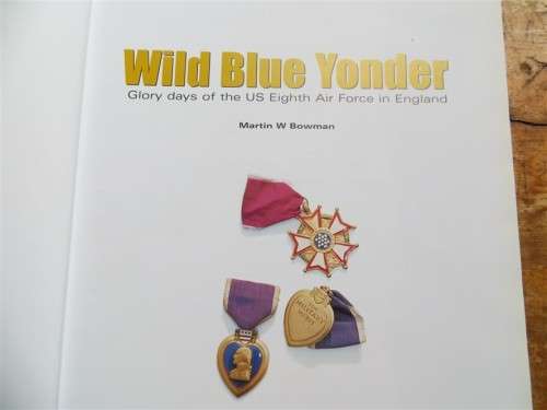 Wild Blue Yonder - Martin Bowman - US 8th Airforce in England