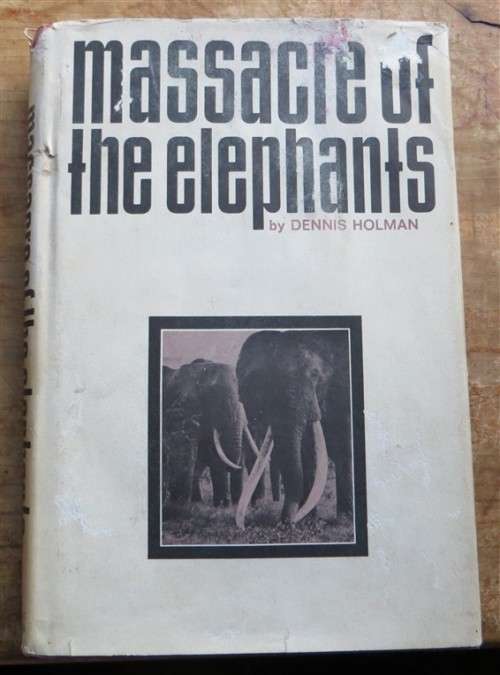 Massacre of the Elephants - Damaged - Dennis Homan 1st Edition