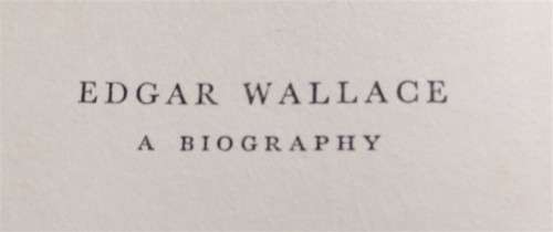 Edgar Wallace Autobiography - Margaret Lane - Newspaper Man Phenomenon