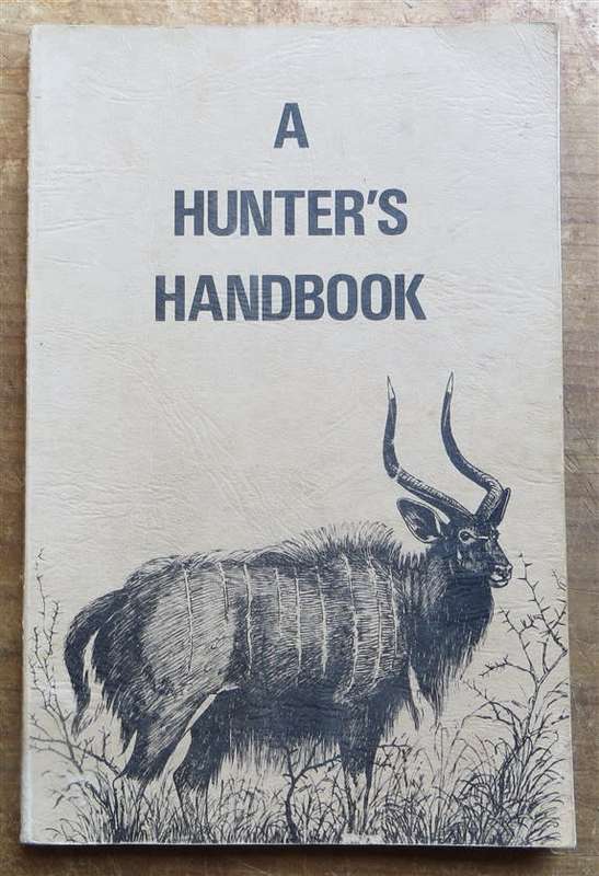 A Hunter`s Handbook - Natal Hunters & Game Assoc.