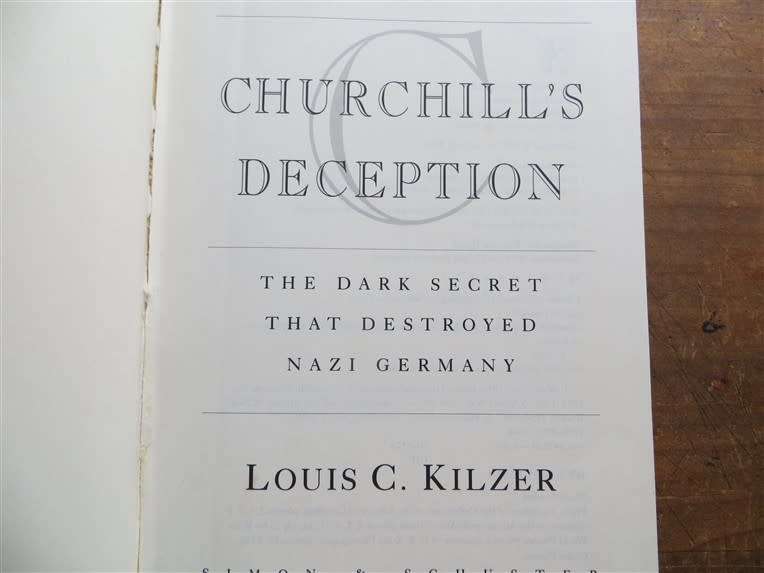 Churchill`s Deception - The Dark Secret that destroyed Nazi Germany - L.C Kilzer
