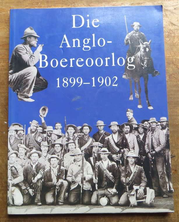Die Anglo - Boere Oorlog - 1899-1902 Fransjohan Pretorius