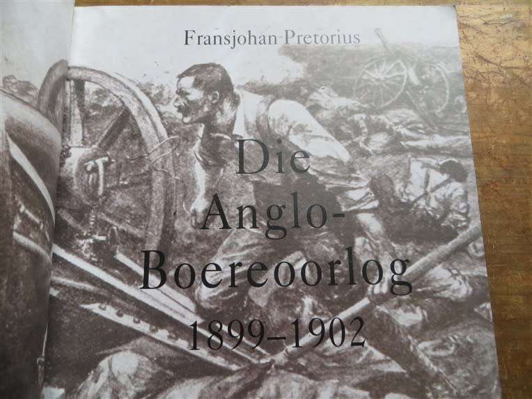 Die Anglo - Boere Oorlog - 1899-1902 Fransjohan Pretorius