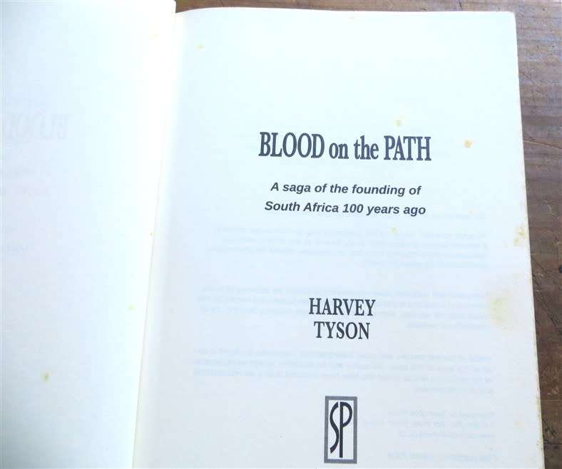 Blood on the  Path - Founding South Africa 100 Years Ago - Harvey Tyson