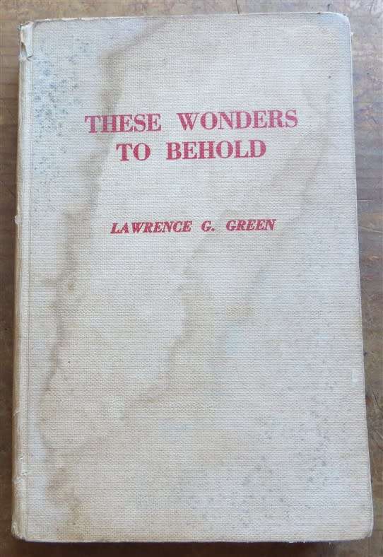 These Wonders to Behold - Lawrence G.Green 1st Edition