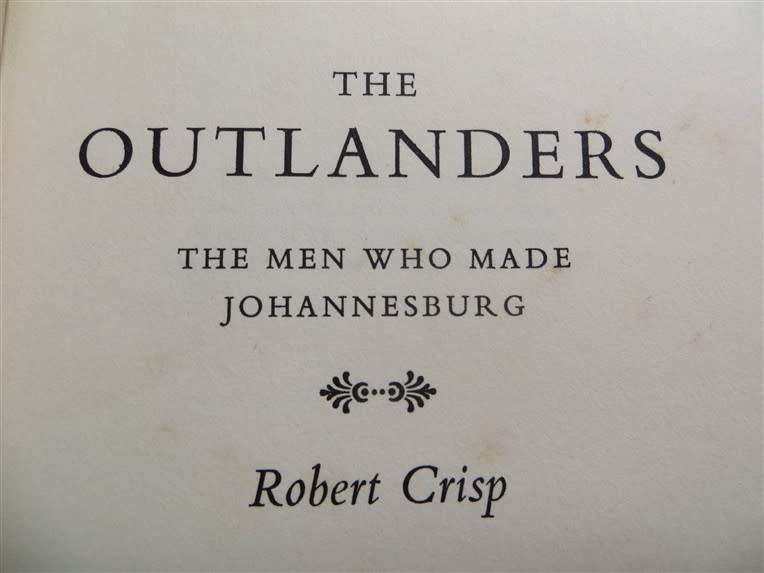The Outlanders - The Men Who Made Johannesburg - Robert Crisp 1964