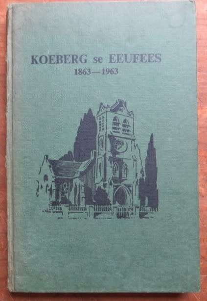 Koeberg se Eeufees 1863 - 1963 van die NG Gemeente Philadelfia