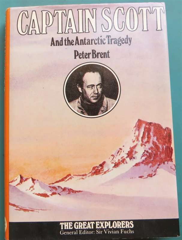 Captain Scott & the Antarctic Tragedy - Peter Brent - Hardcover