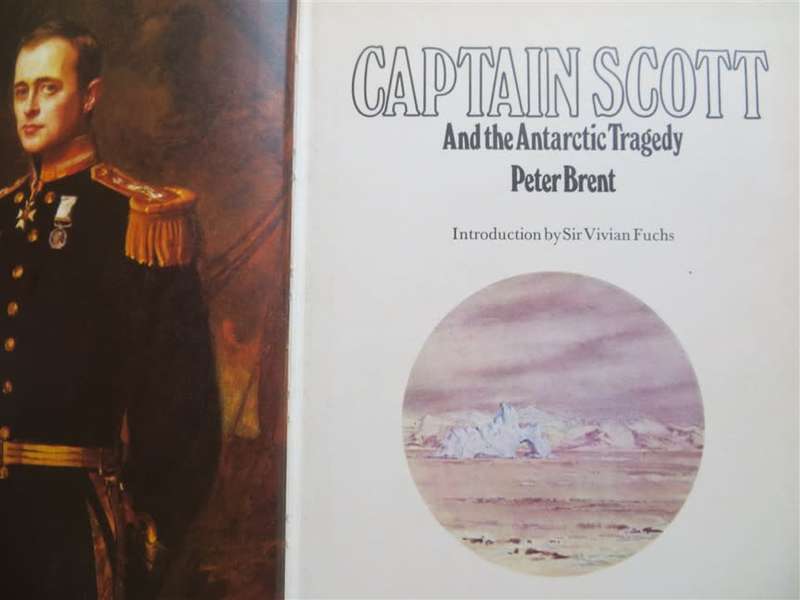 Captain Scott & the Antarctic Tragedy - Peter Brent - Hardcover