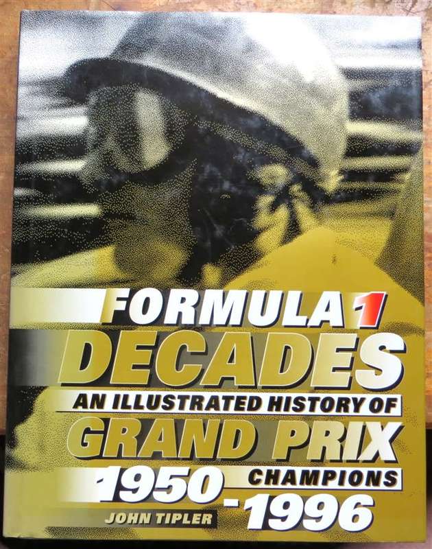 Formula 1 Grand Prix - Illustrated History 1950-1996 J.Tipper