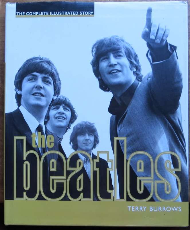 The Beatles - Terry Burrows - The Complete Illustrated Story Hardcover