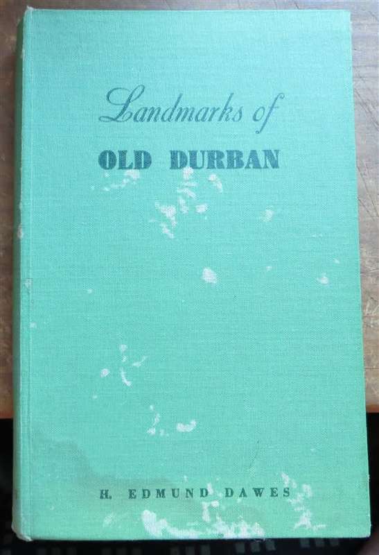 Landmarks of Old Durban - H.Edmund Dawes 1948