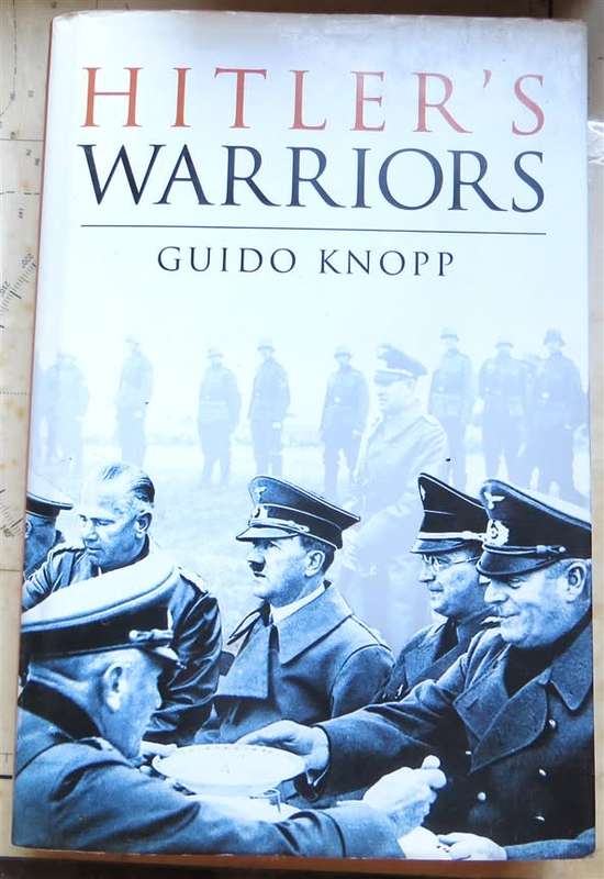 Hitler`s Warriors - Guido Knopp - 1st English translation from German