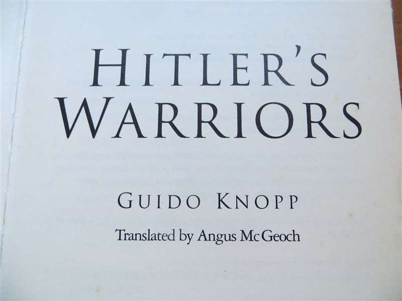 Hitler`s Warriors - Guido Knopp - 1st English translation from German
