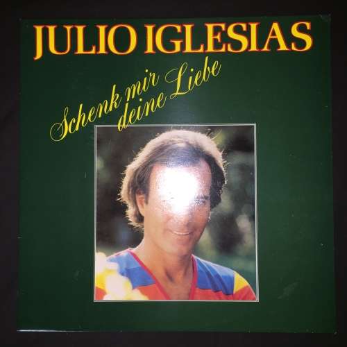 Julio Iglesias - Schenk Mir Deine Liebe (Give Me Your Love) (Greatest Hits) (LP) Vinyl Record