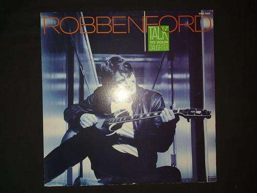 Robben Ford - Talk To Your Daughter (LP) Vinyl Record