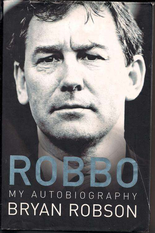 ROBBO - MY AUTOBIOGRAPHY - BRYAN ROBSON
