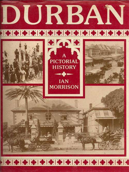 DURBAN - A PICTORIAL HISTORY - IAN MORRISON